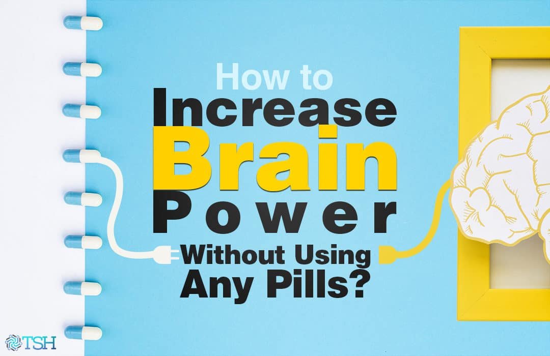 How to Increase Brain Power Without Using Any Pills: 2025 Guide
